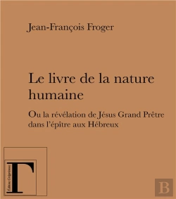 Bertrand.pt - Le Livre De La Nature Humaine ; Ou La Révélation De Jésus Grand Prêtre Dans L'Épître Aux Hébreux