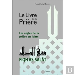 Bertrand.pt - Le Livre De La Prière, Les Règles De La Prière, Fiqh Salat
