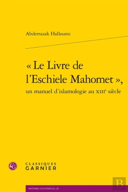 Bertrand.pt - « Le Livre De L'Eschiele Mahomet », Un Manuel D'Islamologie Au Xiiie Siècle