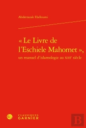 « Le Livre De L'Eschiele Mahomet », Un Manuel D'Islamologie Au Xiiie Siècle