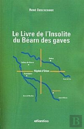 Le Livre De L'Insolite Du Béarn Et Des Gaves