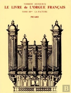 Bertrand.pt - Le Livre De L'Orgue Français. Tome Iii. La Facture. Volume 2 : Du Préclassicisme Au Préromantisme