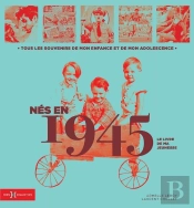 Le Livre De Ma Jeunesse : Nés En 1945