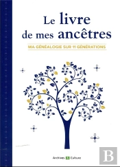 Le Livre De Mes Ancêtres : Ma Généalogie Sur 11 Générations