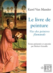 Le Livre De Peinture : Vies Des Peintres Flamands