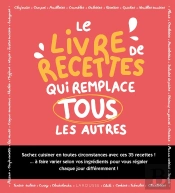 Le Livre De Recettes Qui Remplace Tous Les Autres !