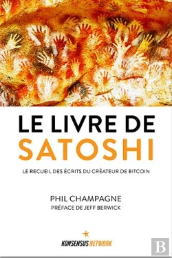Bertrand.pt - Le Livre De Satoshi : Le Recueil Des Écrits Du Créateur De Bitcoin