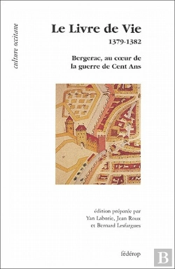 Bertrand.pt - Le Livre De Vie ; 1379-1382 ; Bergerac, Au Coeur De La Guerre De Cent Ans