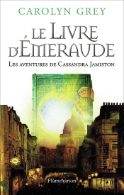 Le Livre D'Emeraude ; Les Aventures De Cassandra Jamiston