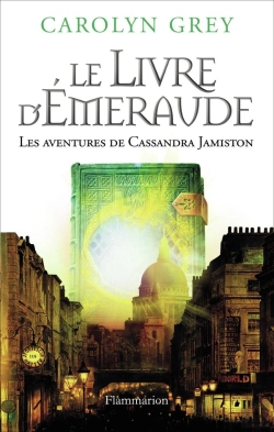 Bertrand.pt - Le Livre D'Emeraude ; Les Aventures De Cassandra Jamiston