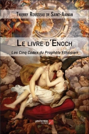 Le Livre D'Enoch ; Les Cinq Codex Du Prophète Ethiopien
