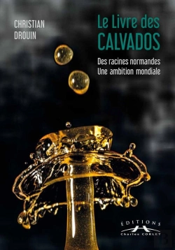 Bertrand.pt - Le Livre Des Calvados : Des Racines Normandes, Une Ambition Mondiale