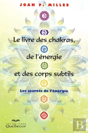 Le Livre Des Chakras, De L'Énergie Et Des Corps Subtils ; Les Secrets De L'Énergie