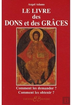 Bertrand.pt - Le Livre Des Dons Et Des Grâces ; Comment Les Demander ? Comment Les Obtenir ?