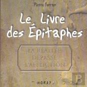 Le Livre Des Epitaphes ; La Realite Depasse L'Affliction