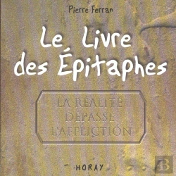 Bertrand.pt - Le Livre Des Epitaphes ; La Realite Depasse L'Affliction