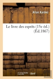 Le Livre Des Esprits 15e Edition Edition 1867