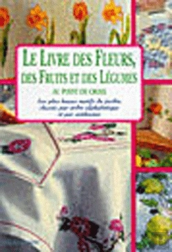 Bertrand.pt - Le Livre Des Fleurs, Des Fruits Et Des Légumes Au Point De Croix