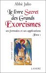 Le Livre Des Grands Exorcismes ; Ses Formules Et Ses Applications Tome 1