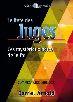Bertrand.pt - Le Livre Des Juges. Ces Mysterieux Heros De La Foi. Commentaire Biblique