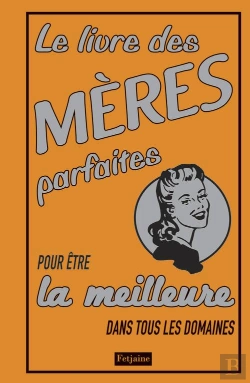 Bertrand.pt - Le Livre Des Mères Parfaites Pour Être La Meilleure Dans Tous Les Domaines