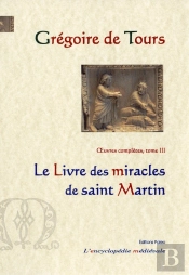 Le Livre Des Miracles De Saint Martin - Oeuvres Completes Tome 3