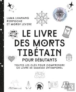 Bertrand.pt - Le Livre Des Morts Tibétain Pour Débutants : Toutes Les Clés Pour Comprendre Ce Livre De Sagesse Intemporel