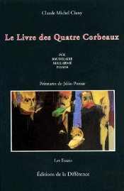 Le Livre Des Quatre Corbeaux : Poe, Baudelaire, Mallarme, Pessoa