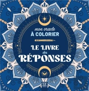 Le Livre Des Réponses : Mon Oracle À Colorier