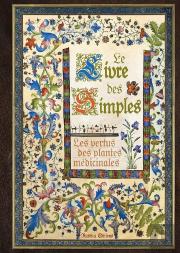 Le Livre Des Simples ; Les Vertus Des Plantes Médicinales
