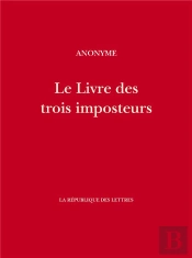Le Livre Des Trois Imposteurs :Moïse, Jésus-Christ, Mahomet
