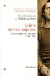 Le Livre Des Vies Coupables ; Autobiographie De Criminels (1896-1909)