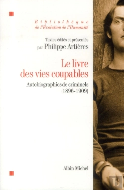 Bertrand.pt - Le Livre Des Vies Coupables ; Autobiographie De Criminels (1896-1909)