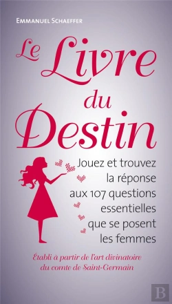Bertrand.pt - Le Livre Du Destin ; Réponses Aux 107 Questions Essentielles Que Se Posent Les Femmes