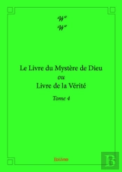 Le Livre Du Mystere De Dieu Ou Livre De La Verite - T04 - Le Livre Du Mystere De Dieu Ou Livre De La