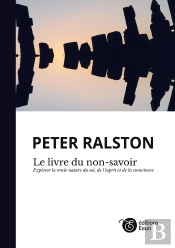 Le Livre Du Non-Savoir ; Explorer La Vraie Nature Du Soi, De L'Esprit Et De La Conscience
