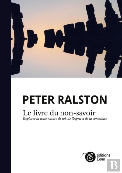 Bertrand.pt - Le Livre Du Non-Savoir ; Explorer La Vraie Nature Du Soi, De L'Esprit Et De La Conscience