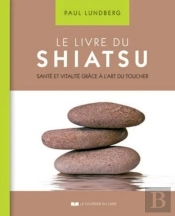 Le Livre Du Shiatsu ; Santé Et Vitalité Grâce À L'Art Du Toucher