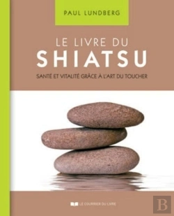 Bertrand.pt - Le Livre Du Shiatsu ; Santé Et Vitalité Grâce À L'Art Du Toucher