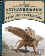 Le Livre Extraordinaire Des Créatures Fantastiques