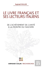 Le Livre Français Et Ses Lecteurs Italiens ; De L'Achèvenement De L'Unité À La Montée Du Fascisme