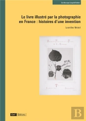 Le Livre Illustré Par La Photographie : Histoires D'Une Invention