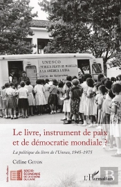 Le Livre, Instrument De Paix Et De Démocratie Mondiale ? La Politique Du Livre De L'Unesco, 1945-1975