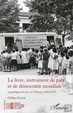 Bertrand.pt - Le Livre, Instrument De Paix Et De Démocratie Mondiale ? La Politique Du Livre De L'Unesco, 1945-1975