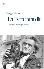 Le Livre Interdit ; Le Silence De Joseph Kessel