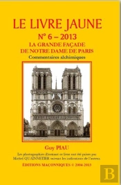 Le Livre Jaune N 6 - La Grande Facade De Notre Dame De Paris - Commentaires Alchimiques