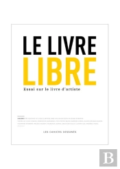 Le Livre Libre ; Anthologie D'Estampes Dans Les Livres D'Artiste Du Xx Siècle