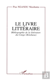 Le Livre Littéraire : Bibliographie De La Littérature Du Congo (Kinshasa)