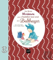 Le Livre Montessori Pour S'Habiller Tout Seul Avec Balthazar
