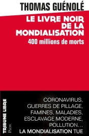 Le Livre Noir De La Mondialisation : 400 Millions De Morts